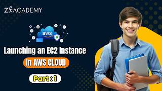 Launch EC2 Instance in AWS Cloud | Step-by-Step Guide | Zx Academy
