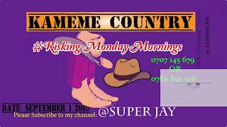 Kameme Country risking Monday Morning  Show Experience    1st September 2019