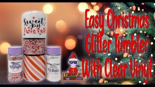 Easy Christmas Glitter Tumbler With Clear Vinyl