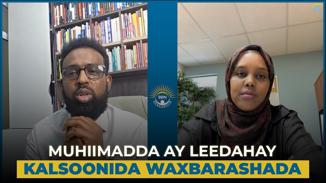 MUHIIMADDA AY LEEDAHAY KALSOONIDA WAXBARASHADA