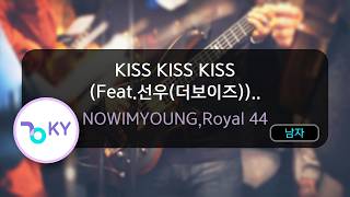 KISS KISS KISS(Feat.선우(더보이즈))(Prod. by Hukky Shibaseki) - NOWIMYOUNG,Royal 44(KY.51063) / KY KARAOKE