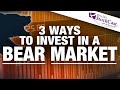 3 Ways to Invest In a Bear Market  - [StockCast Ep. 65]