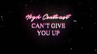High Contrast - Can't Give You Up
