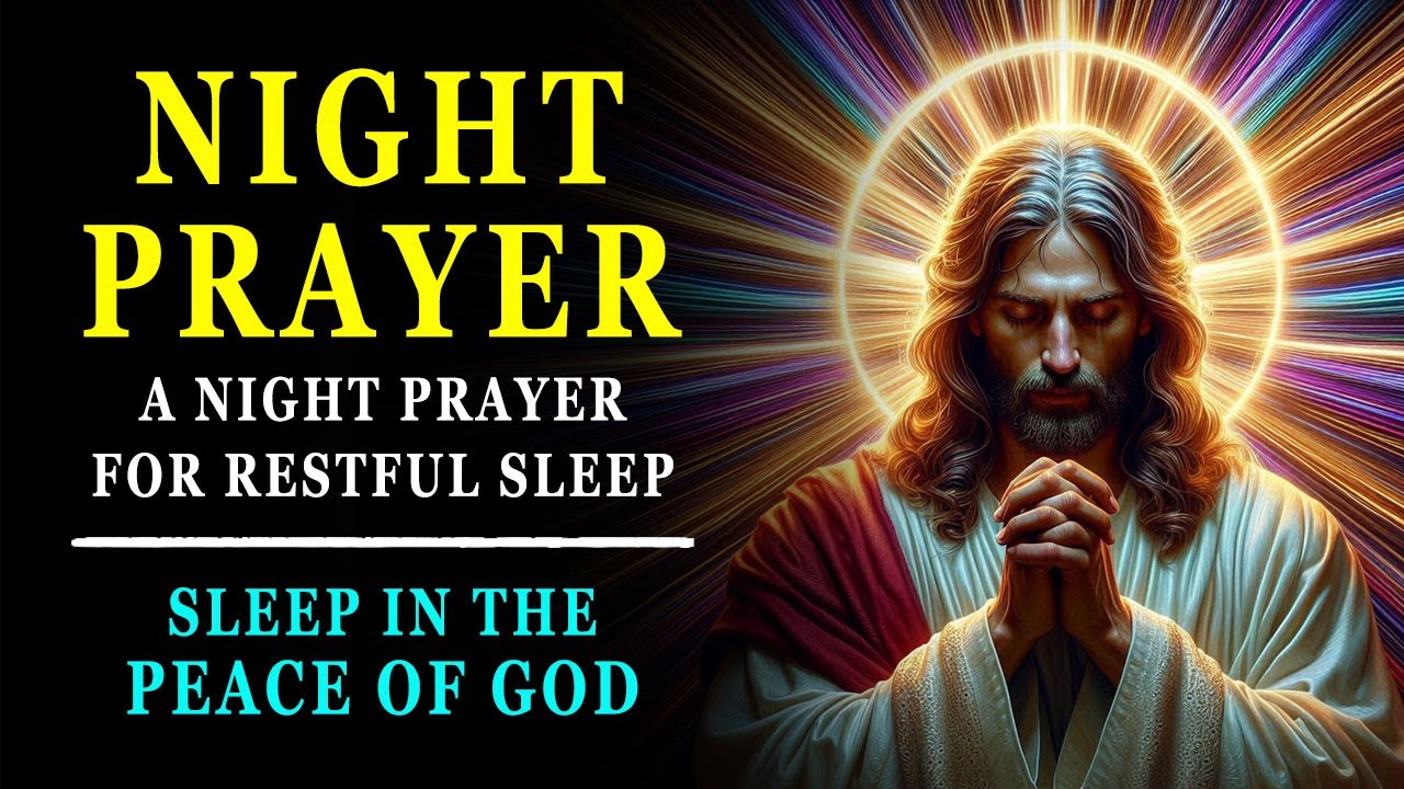 NIGHT PRAYER TONIGHT 🙏 A Night Prayer For Restful Sleep - Sleep in the ...