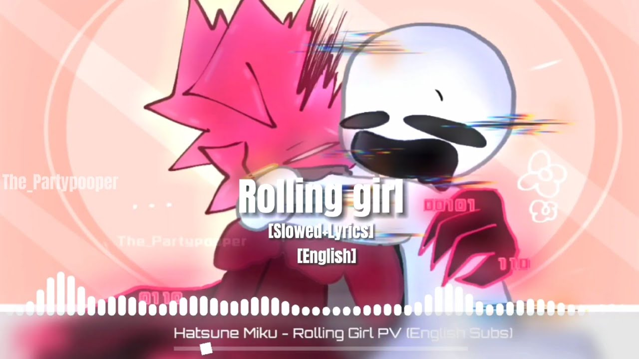 Rolling girl || [Slowed + English Lyrics!] || ( Read desc )