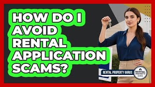 How Do I Avoid Rental Application Scams? - Rental Property Gurus
