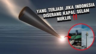 Yang Terjadi Jika Indonesia Di Serang KAPAL SELAM NUKLIR