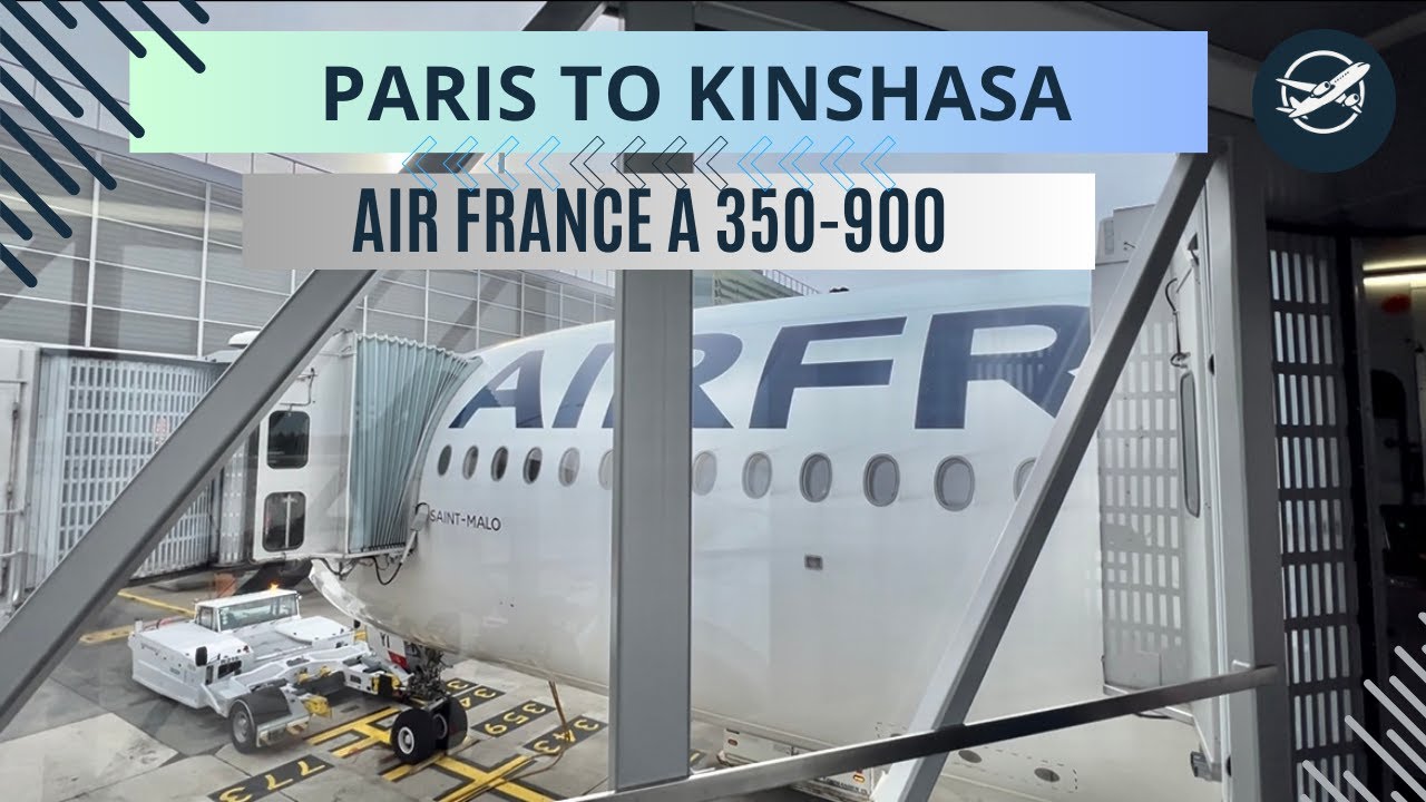 Paris to Kinshasa via Brazzaville 🇫🇷➡️🇨🇩 | Air France A350 900 – Full Flight Report