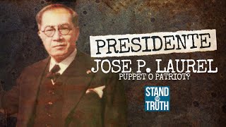 PRESIDENTE: Jose P. Laurel: Puppet o Patriot? | Stand for Truth