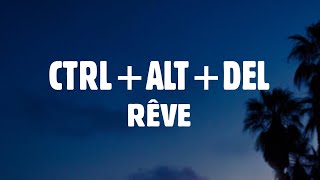 Rêve - CTRL   ALT   DEL (Lyrics)