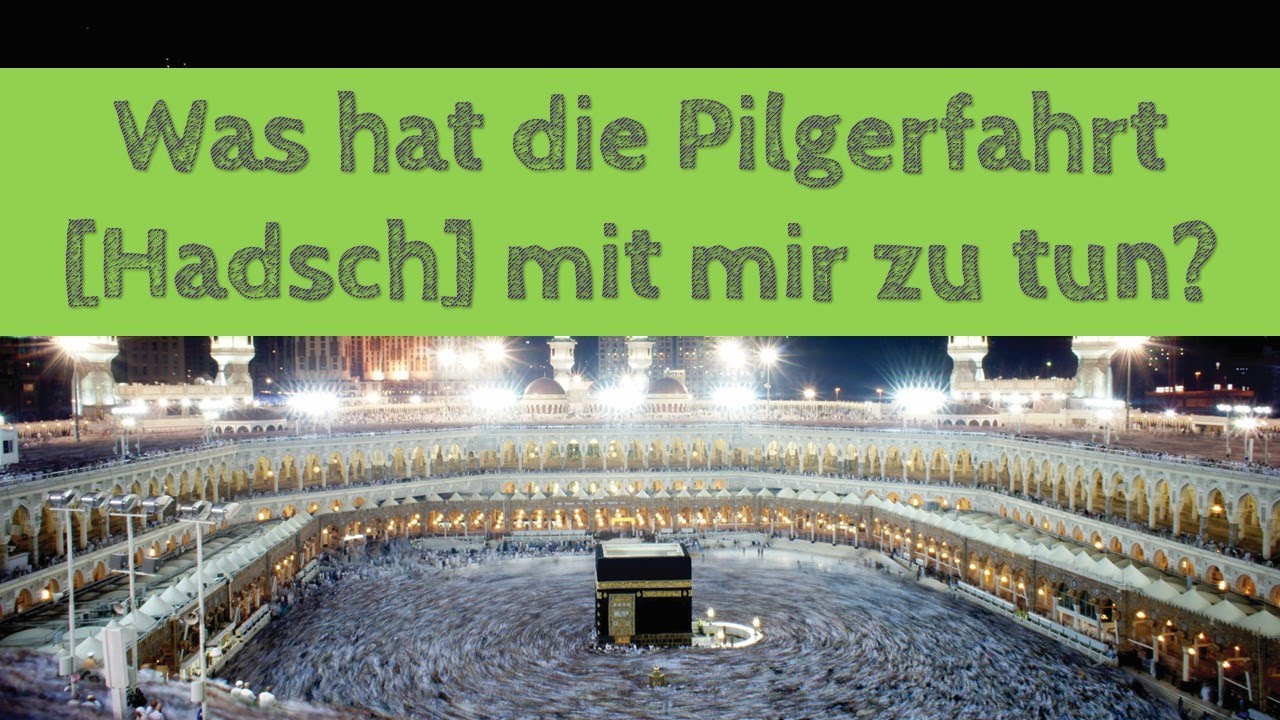 was-hat-die-pilgerfahrt-hadsch-mit-mir-zu-tun-youtube