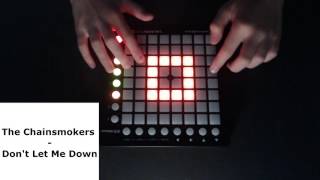 The Chainsmokers - Don't Let Me Down (Launchpad Cover)