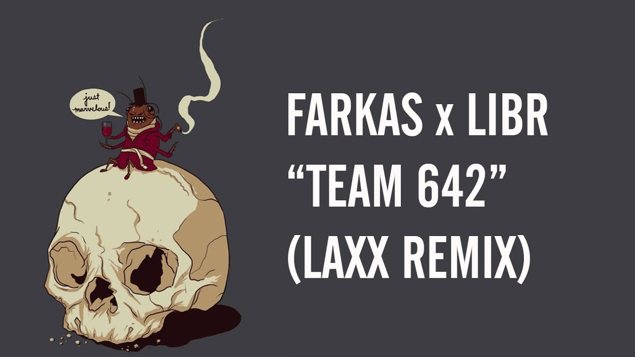 [Carnival] FARKAS x LIBR - Team 642 (LAXX Remix)