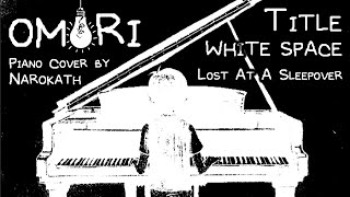 OMORI ~ Title | WHITE SPACE | Lost At A Sleepover ~ Piano Cover by Narokath