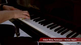 Odam Kireç Tutmuyor (Piano Cover by Volkan Sepin)