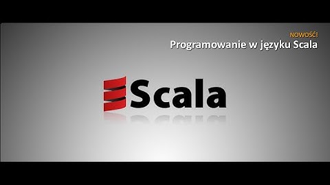 Programowanie w języku Scala / Moduł 1. Wprowadzenie do języka Scala / Cz. 1