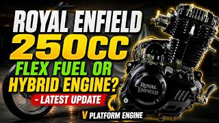 Royal Enfield 250cc V Platform Engine - Flex Fuel OR Hybrid Engine UPDATE