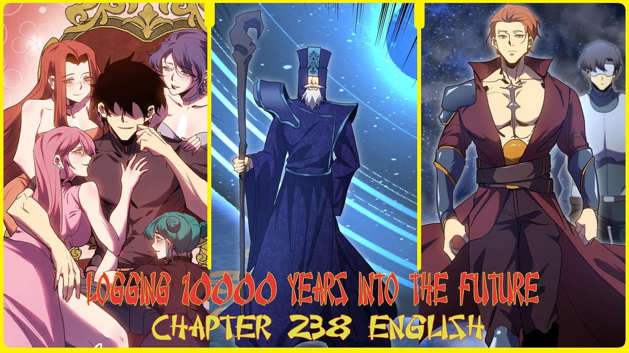 LOGGING 10000 YEARS INTO THE FUTURE CHAPTER 238 ENGLISH YouTube