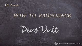 How To Pronounce Deus Vult Real Life Examples
