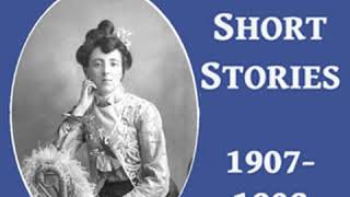 Lucy Maud Montgomery Short Stories, 1907-1908 by Lucy Maud MONTGOMERY Part 1/2 | Full Audio Book