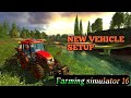 New Vehicle Setup || Fs16 || Giants Software