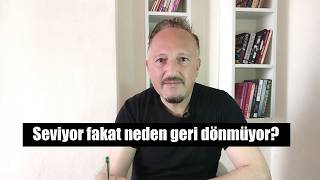 Seviyor Fakat Neden Geri Dönmüyor? Cengiz Akdora Şk Şkikoçu Çeksevgi