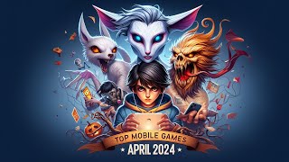 April 2024: Top Android & iOS Mobile Games