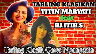 KOLEKSI TARLING KLASIK PILIHAN HJ.ITIH.S   FEAT TITIN MARYATI@mamurichannel5759