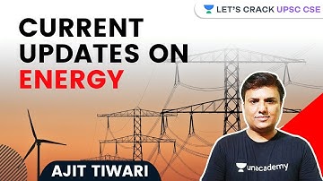 Current Update on Energy | UPSC CSE/IAS 2021 | Ajit Tiwari