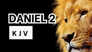 Daniel 2 | Nebuchadnezzar’s Dream | KJV Audio Bible | Words + No music