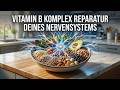Vitamin B Komplex - Superfoods Zur Reparatur Deines Nervensystems