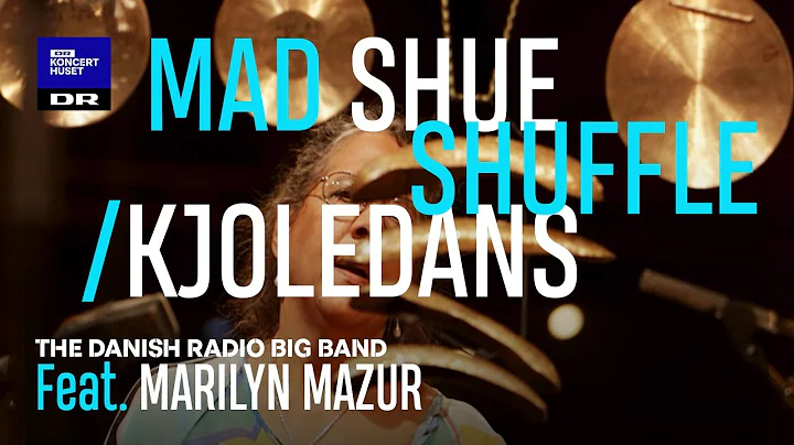 Marilyn Mazur with DR Big Band // Mad Shue Shuffle...