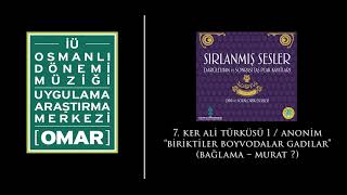 7. Ker Ali Türküsü 1 / Anonim “Biriktiler Boyvodalar Gadılar” Bağlama - Murat?