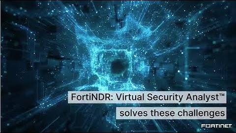 Virtual Security Analyst Revolutionizes Threat Protection | FortiNDR