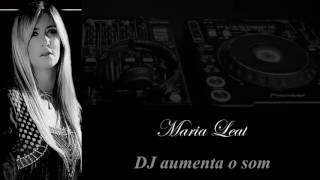 Watch Maria Leal Dj Aumenta O Som video