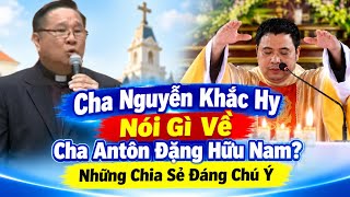Cha Nguyễn Khắc Hy Nói Gì Về Cha Antôn Đặng Hữu Nam Những Chia Sẻ Đáng Chú Ý