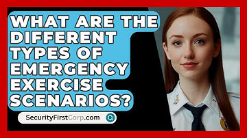 What Are The Different Types Of Emergency Exercise Scenarios? - SecurityFirstCorp.com