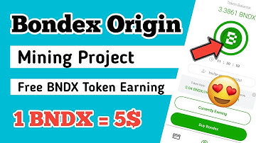 Bondex Origin Mining Project || 1 BNDX = 5$ To 10$ || Free Token Mining Project || Bondex Origin
