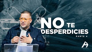 Pastor Alfredo Barrios | No te desperdicies | Parte 4