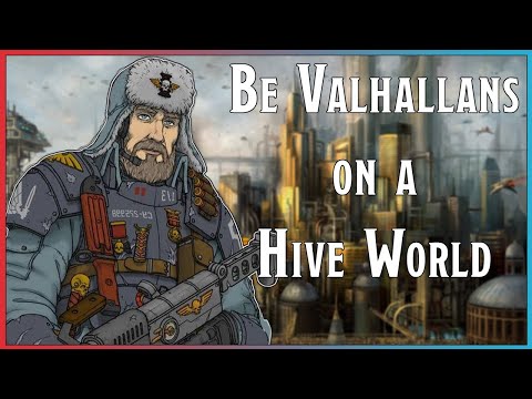 Be Valhallans on a Hive World =][= How Bad Could It Be?