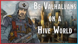 Be Valhallans on a Hive World =][= How Bad Could It Be?