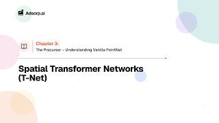 3.2 Spatial Transformer Networks (T-Net) | The Precursor