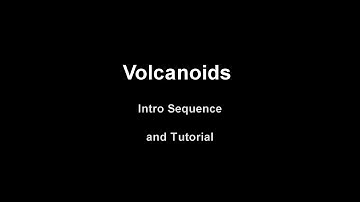 Volcanoids Intro and Tutorial
