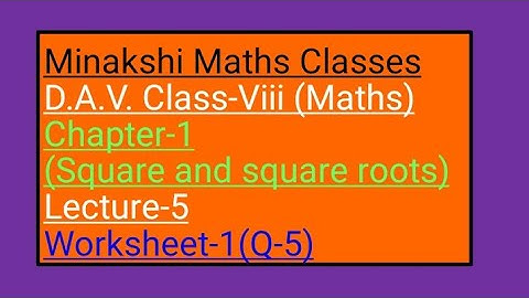 DAV Maths Class-8 Chapter-1(Square and square roots) lecture-5 worksheet-1 Q-5