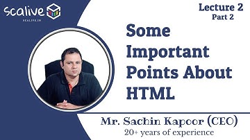 Lecture 2-2 || Some Important Points About HTML By Sachin Sir - SCALive
