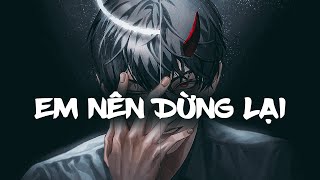 Em Nên Dừng Lại - Khang Việt x DinhLong | Thôi em đừng nặng lòng anh ta | Deep House Speed Up