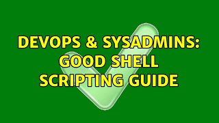DevOps & SysAdmins: Good shell scripting guide (4 Solutions!!)