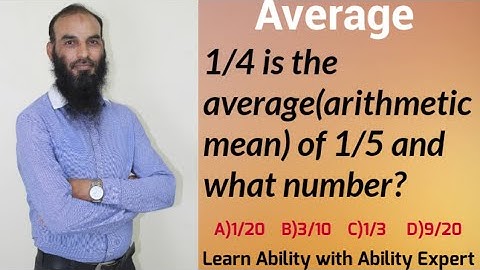 1/4 is the average(arithmetic mean) of 1/5 and what number?