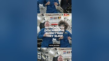 Astronauts describe the quirky way they sleep