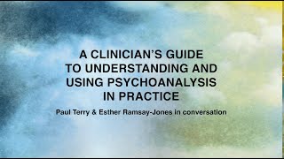 A Clinician's Guide to Understanding and Using Psychoanalysis in Practice: 'Why I wrote the book?’